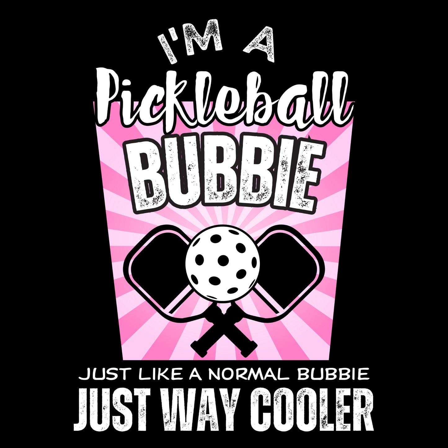 I'm a Pickleball Bubbie