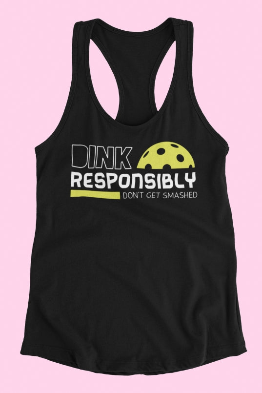 Dink Responsibly - Don't Get Smashed