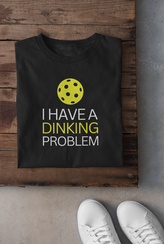 I have a Dinking Problem